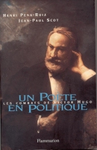 Un poète en politique: les combats de Victor Hugo